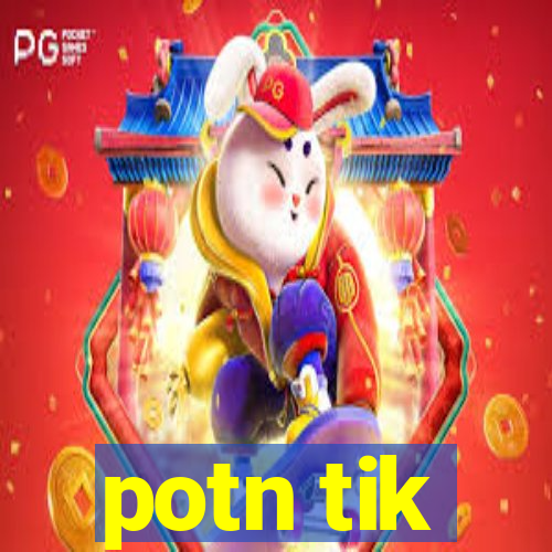 potn tik